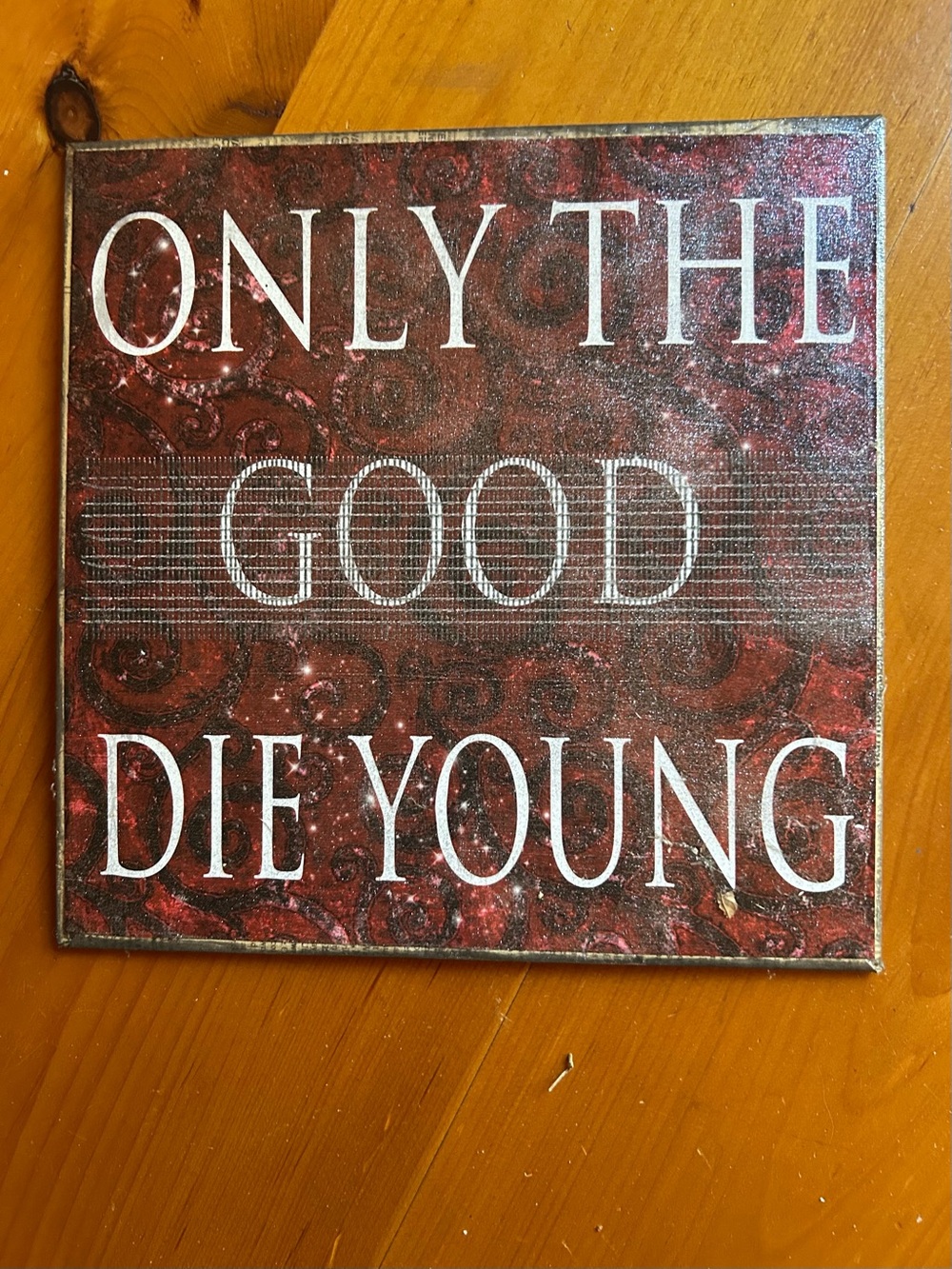 " Only The Good Die Young " Red Wall Plaque - Home Wall Decor